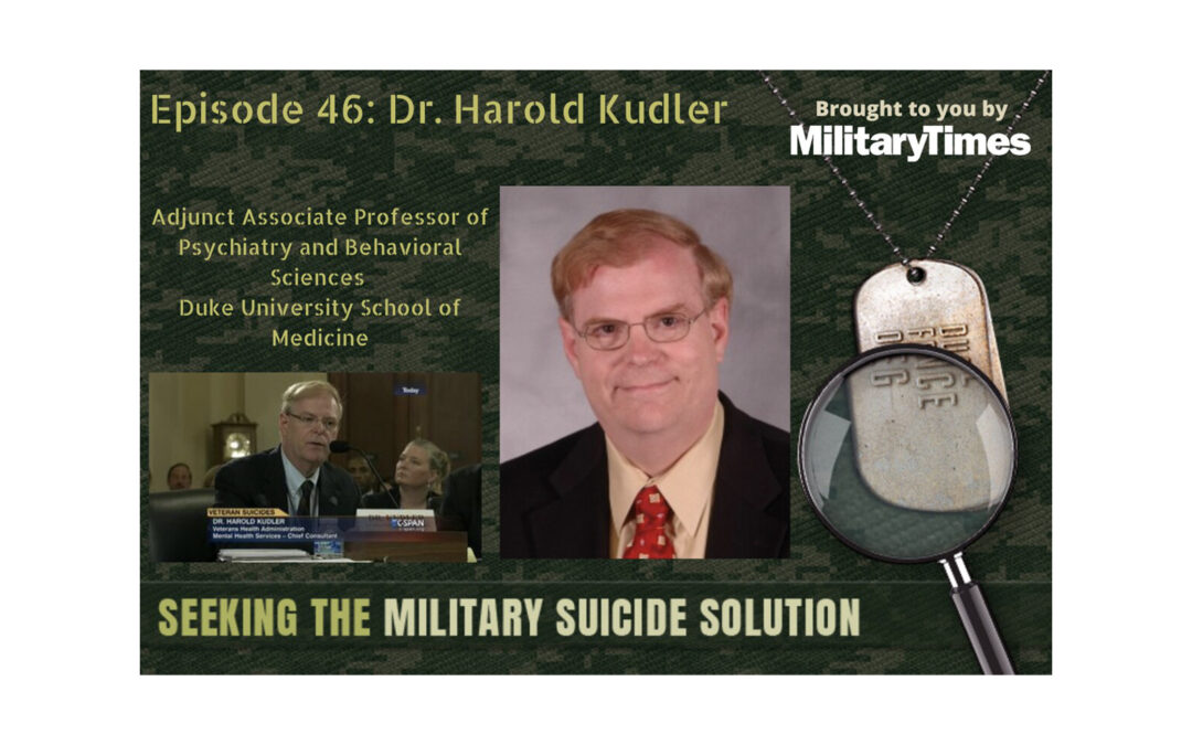 Seeking the Military Suicide Solution Podcast, Episode 46: Dr. Harold Kudler – Historical Perspective on Suicide Prevention